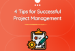 4 Tips for Successful Project Management