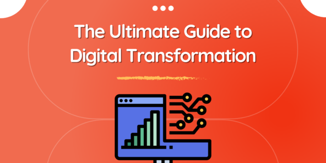 The Ultimate Guide to Digital Transformation