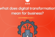 What does digital transformation mean for business?